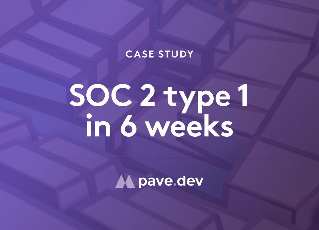 How Laika helped Pave get SOC 2 Type 1 compliant in 6 weeks